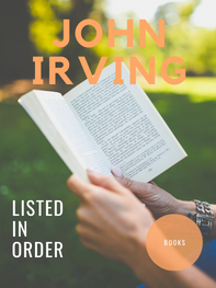 John Irving Books in Order: A Definitive List